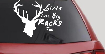 Girls Like Big Racks Too Deer Hunting Window Decal Truck Car Sticker