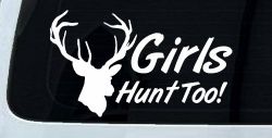 Girls Hunt Too Deer Hunting Car or Truck Window Decal Sticker