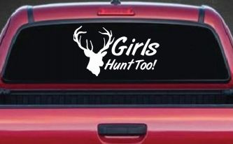Girls Hunt Too Deer Hunting Car or Truck Window Decal Sticker
