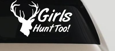 Girls Hunt Too Deer Hunting Decal for Car Truck Window Vinyl Sticker
