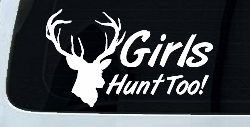 Girls Hunt Too Deer Hunting Car or Truck Window Decal Sticker