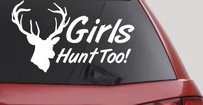 Girls Hunt Too Deer Hunting Decal for Car Truck Window Vinyl Sticker