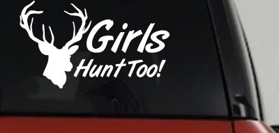 Girls Hunt Too Deer Hunting Decal for Car Truck Window Vinyl Sticker