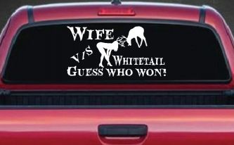 Wife VS Whitetail Guess Who Won Hunting Car or Truck Window Decal Sticker