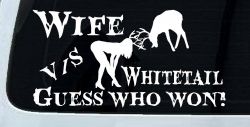 Wife VS Whitetail Guess Who Won Hunting Car or Truck Window Decal Sticker