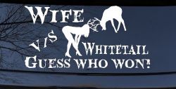 Wife VS Whitetail Guess Who Won Hunting Car or Truck Window Decal Sticker