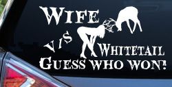 Wife VS Whitetail Guess Who Won Hunting Car or Truck Window Decal Sticker