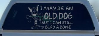 Funny I May Be An Old Dog But I Can Still Bury A Bone Car or Truck Window Decal Sticker (Telegrey)