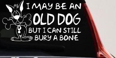 Funny Old Dog Still Buries Bone Vinyl Decal Car Truck Window Sticker