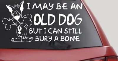 Funny Old Dog Still Buries Bone Vinyl Decal Car Truck Window Sticker