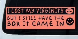 Funny I Lost My Virginity But I Still Have The Box It Came In Car or Truck Window Decal Sticker (Coral)