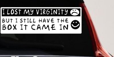 I Lost My Virginity but I still have the box it came in Car or Truck Vinyl Window Decal Sticker