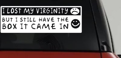 I Lost My Virginity but I still have the box it came in Car or Truck Vinyl Window Decal Sticker
