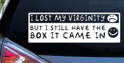 Funny I Lost My Virginity But I Still Have The Box It Came In Car or Truck Window Decal Sticker