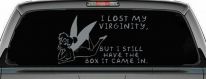 Funny I lost My Virginity But I still Have the Box It Came In Car or Truck Window Decal Sticker (Telegrey)