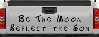 Be The Moon Reflect the Son Christian Car or Truck Window Decal Sticker (Black)