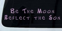 Be The Moon Reflect the Son Christian Car or Truck Window Decal Sticker (Lilac)