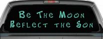 Be The Moon Reflect the Son Christian Car or Truck Window Decal Sticker (Mint)