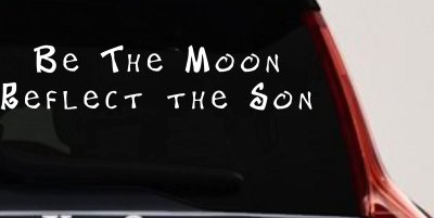 Christian Car Decal Be The Moon Reflect The Son Vinyl Sticker Truck Window