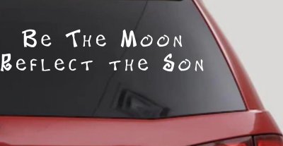 Christian Car Decal Be The Moon Reflect The Son Vinyl Sticker Truck Window