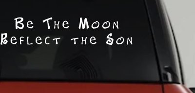 Christian Car Decal Be The Moon Reflect The Son Vinyl Sticker Truck Window