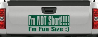 I'm NOT Short I'm Fun Sized Funny Car or Truck Window Decal Sticker (Dark Green)