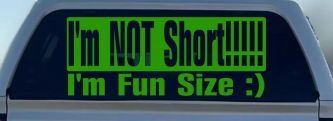 I'm NOT Short I'm Fun Sized Funny Car or Truck Window Decal Sticker (Lime)