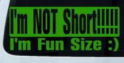 I'm NOT Short I'm Fun Sized Funny Car or Truck Window Decal Sticker (Lime)