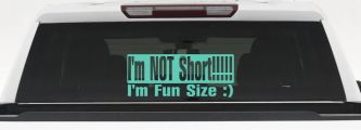 I'm NOT Short I'm Fun Sized Funny Car or Truck Window Decal Sticker (Mint)