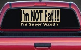 I'm NOT Fat I'm Super Sized Funny Car or Truck Window Decal Sticker (Desert Sand)
