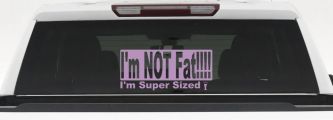 Im NOT Fat Im Super Sized Car or Truck Vinyl Window Decal Sticker (Lilac)