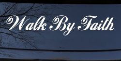 Walk By Faith Christian Car or Truck Window Decal Sticker