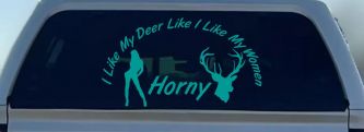 I Like my Deer Like My Women Horny Funny Hunting Car or Truck Window Decal Sticker (Turquoise)