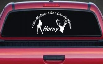 I Like my Deer Like My Women Horny Funny Hunting Car or Truck Window Decal Sticker
