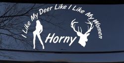 I Like my Deer Like My Women Horny Funny Hunting Car or Truck Window Decal Sticker