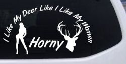 I Like my Deer Like My Women Horny Funny Hunting Car or Truck Window Decal Sticker