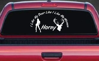 I Like my Deer Like My Women Horny Funny Hunting Car or Truck Window Decal Sticker