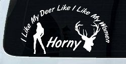 I Like my Deer Like My Women Horny Funny Hunting Car or Truck Window Decal Sticker