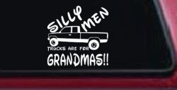 Silly Men Trucks Are For Grandmas Car or Truck Window Decal Sticker