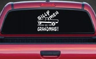 Silly Men Trucks Are For Grandmas Car or Truck Window Decal Sticker