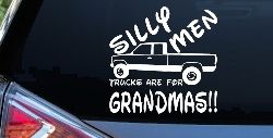 Silly Men Trucks Are For Grandmas Car or Truck Window Decal Sticker