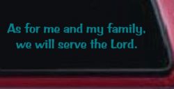 As For Me and My Family We Will Serve The Lord Christian Car or Truck Window Decal Sticker (Turquoise Blue)