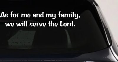 As for me and my family we will serve the Lord Car or Truck Vinyl Window Decal Sticker