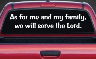 As For Me and My Family We Will Serve The Lord Christian Car or Truck Window Decal Sticker