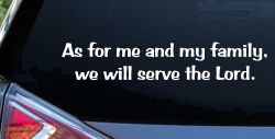As For Me and My Family We Will Serve The Lord Christian Car or Truck Window Decal Sticker