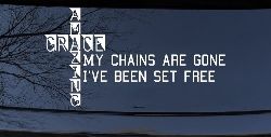 My Chains Are Gone I've Been Set Free Christian Car or Truck Window Decal Sticker