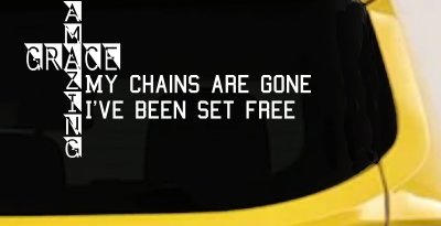 Christian Car Decal My Chains Are Gone Set Free Vinyl Sticker