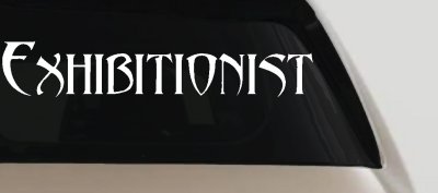 Exhibitionist Car or Truck Window Vinyl Decal Sticker