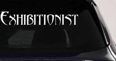 Exhibitionist Car or Truck Window Vinyl Decal Sticker
