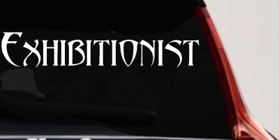 Exhibitionist Car or Truck Window Vinyl Decal Sticker